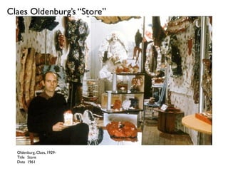 Claes Oldenburg’s “Store”
Oldenburg, Claes, 1929-
Title Store
Date 1961
 