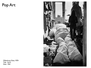 Oldenburg, Claes, 1929-
Title Store
Date 1961
Pop Art
 