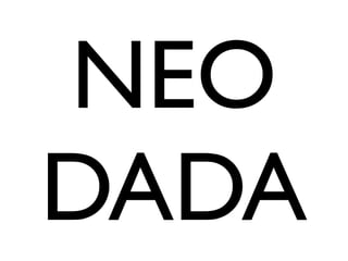 NEO
DADA
 