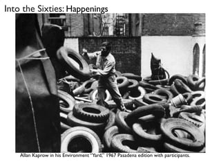 Into the Sixties: Happenings
Allan Kaprow in his Environment “Yard,” 1967 Pasadena edition with participants.
 