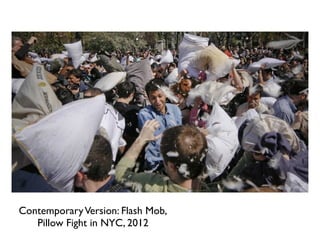 ContemporaryVersion: Flash Mob,
Pillow Fight in NYC, 2012
 