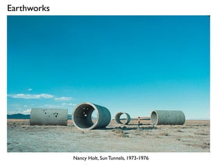 Nancy Holt, Sun Tunnels, 1973-1976
Earthworks
 
