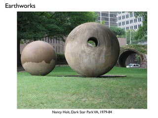 Nancy Holt, Dark Star ParkVA, 1979-84
Earthworks
 