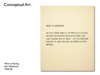 What Is Painting
John Baldessari
1966-68
Conceptual Art
 