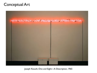 Joseph Kosuth, One and Eight—A Description, 1965
Conceptual Art
 