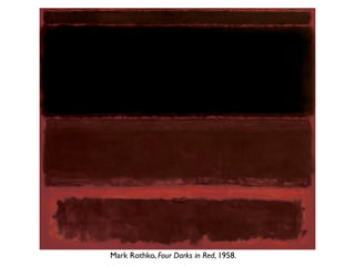 Mark Rothko, Four Darks in Red, 1958.
 