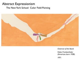 Chairman of the Board
Helen Frankenthaler
(American, born 1928)
1971
Abstract Expressionism
The NewYork School: Color Field Painting
 