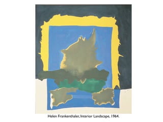 Helen Frankenthaler, Interior Landscape, 1964.
 