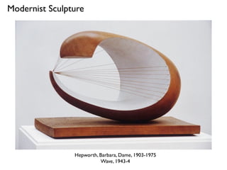 Modernist Sculpture
Hepworth, Barbara, Dame, 1903-1975
Wave, 1943-4
 