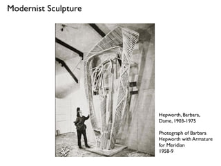 Modernist Sculpture
Hepworth, Barbara,
Dame, 1903-1975
Photograph of Barbara
Hepworth with Armature
for Meridian
1958-9
 