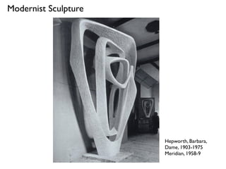 Modernist Sculpture
Hepworth, Barbara,
Dame, 1903-1975
Meridian, 1958-9
 