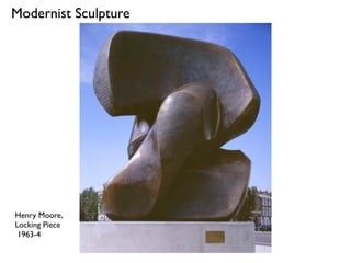 Henry Moore,
Locking Piece
 1963-4
Modernist Sculpture
 