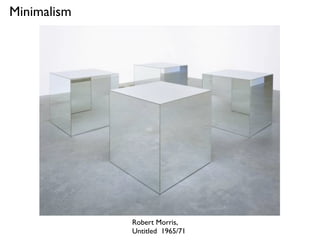 Robert Morris,
Untitled  1965/71
Minimalism
 