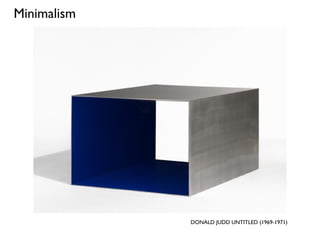 Minimalism
DONALD JUDD UNTITLED (1969-1971)
 