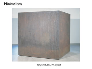 Tony Smith, Die, 1962. Steel,
Minimalism
 