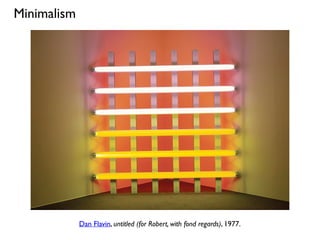 Dan Flavin, untitled (for Robert, with fond regards), 1977.
Minimalism
 