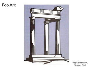 Pop Art
Roy Lichtenstein,
Temple, 1964
 