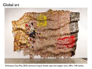 InstallationView Gravity and Grace: Monumental Works by El Anatsui
Brooklyn Museum, NewYork, February 8–August 4, 2013
 