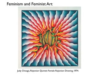 Judy Chicago, Rejection Quintet: Female Rejection Drawing, 1974.
Feminism and Feminist Art
 
