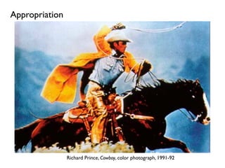 Richard Prince, Cowboy, color photograph, 1991-92
Appropriation
 