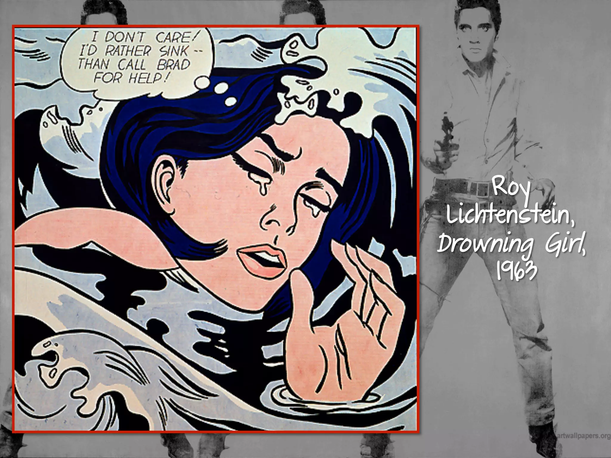 Roy
Lichtenstein,
Drowning Girl,
1963
 
