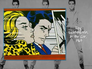Roy
Lichtenstein,
In the Car,
1963
 