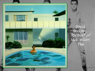 David
Hockney,
Portrait of
Nick Wilder,
1966
 