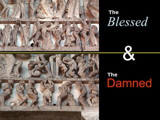 The
The
Blessed
Damned
&
 
