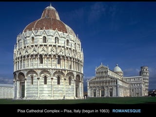 Pisa Cathedral Complex – Pisa, Italy (begun in 1063) ROMANESQUE
 