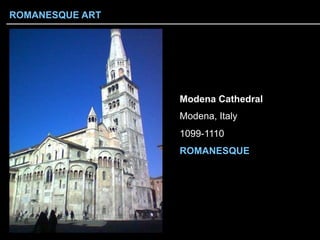 Modena Cathedral
Modena, Italy
1099-1110
ROMANESQUE
ROMANESQUE ART
 