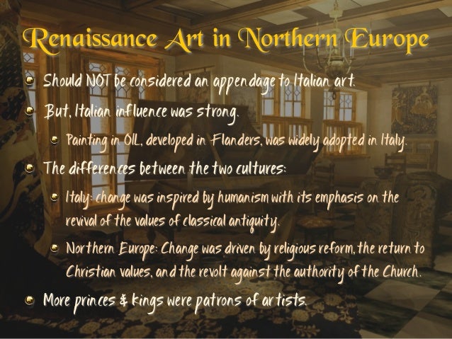 compare and contrast italian renaissance painting and sculpture to the northern renaissance painting The differences between the northern and italian renaissance in politics, literature, and art all center on a common religious aspect it is religion that held the power and controlled a large part of europe before the renaissance. compare and contrast italian renaissance painting and sculpture to the northern renaissance painting The differences between the northern and italian renaissance in politics, literature, and art all center on a common religious aspect it is religion that held the power and controlled a large part of europe before the renaissance.
