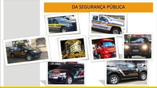 DA SEGURANÇA PÚBLICA
 