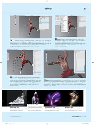 Technique                                                                                       67




                                                                                                                              09         To create this liquid ‘decomposition’ effect, I use
          08         This kind of project always ends up with a lot of layers – and it’s important                            brushes that create a paint-stain effect – these can be found
          to anticipate this by creating and naming them so they’re easy to find and edit. To                                 on sites such as Brusheezy.com, or you can create them
          prepare yourself for the next stages, create Layer Groups to manage all the files. I’ve                             yourself. You’ll find my brushes on the disc. You can load these
          created the following Layer Groups: Arms, Legs, Body, Ball, Form, Foot and                                          by going to the Brushes palette, clicking the arrow and
          Background. Apply a colour label to each of them if you wish.                                                       choosing Load Brushes.




          10         Once you’ve imported the brushes and created the
          Layer Groups, select the Brush tool and apply separate paint
          strokes so that the splatters are on separate layers – and make                           11         Now we’re ready to distort the body. We’ll start with the left arm because it’s
          sure you name each layer to find them easily. For this exercise, I                        central to the movement of the piece. First, turn off the visibility of all the paint stains
          used around 20 different paint stains on about 20 layers, but                             layers except for the first one you want to use. Place it over the arm, where you feel it
          you can use more or less depending on your image and the                                  works best, and select the layer (Ctrl/Cmd+click on the paint splat layer you’re working
          effect you’re after.                                                                      on in the Layers palette).




                                                           Sweet Hoodies – 2008
                                                           Of this personal work, Pierre says:
          Personal work – 2007                             “I like bright colour and a real soul.     Le Cercle graphic – 2008                         Wiz Khalifa – 2008
          The photo at the centre of this self-initiated   For me the soul is the starting            This visual was created for the Brittany-based   This image of Pittsburgh rapper Wiz Khalifa
          piece was taken by Gildas Rafenel.               point for creating a good visual.”         eight-piece nu-jazz band Le Cercle.              was commissioned by Factory 311, London.




          www.computerarts.co.uk                                                                                                                                        Computer Arts February 2009




ART158.tut_pshop 67                                                                                                                                                                            16/12/08 5:57:26 pm
 