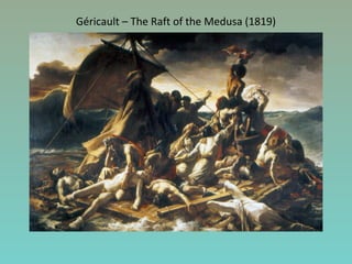 Géricault – The Raft of the Medusa (1819)
 