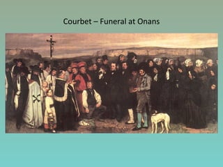 Courbet – Funeral at Onans
 