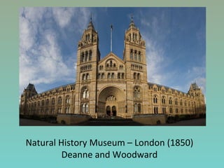 Natural History Museum – London (1850)
Deanne and Woodward
 