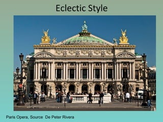 Eclectic Style
Paris Opera, Source De Peter Rivera
 