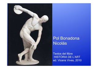 Pol Bonadona
Nicolás

Textos del llibre
 HISTÒRIA DE L’ART
ed. Vicens Vives, 2010
 