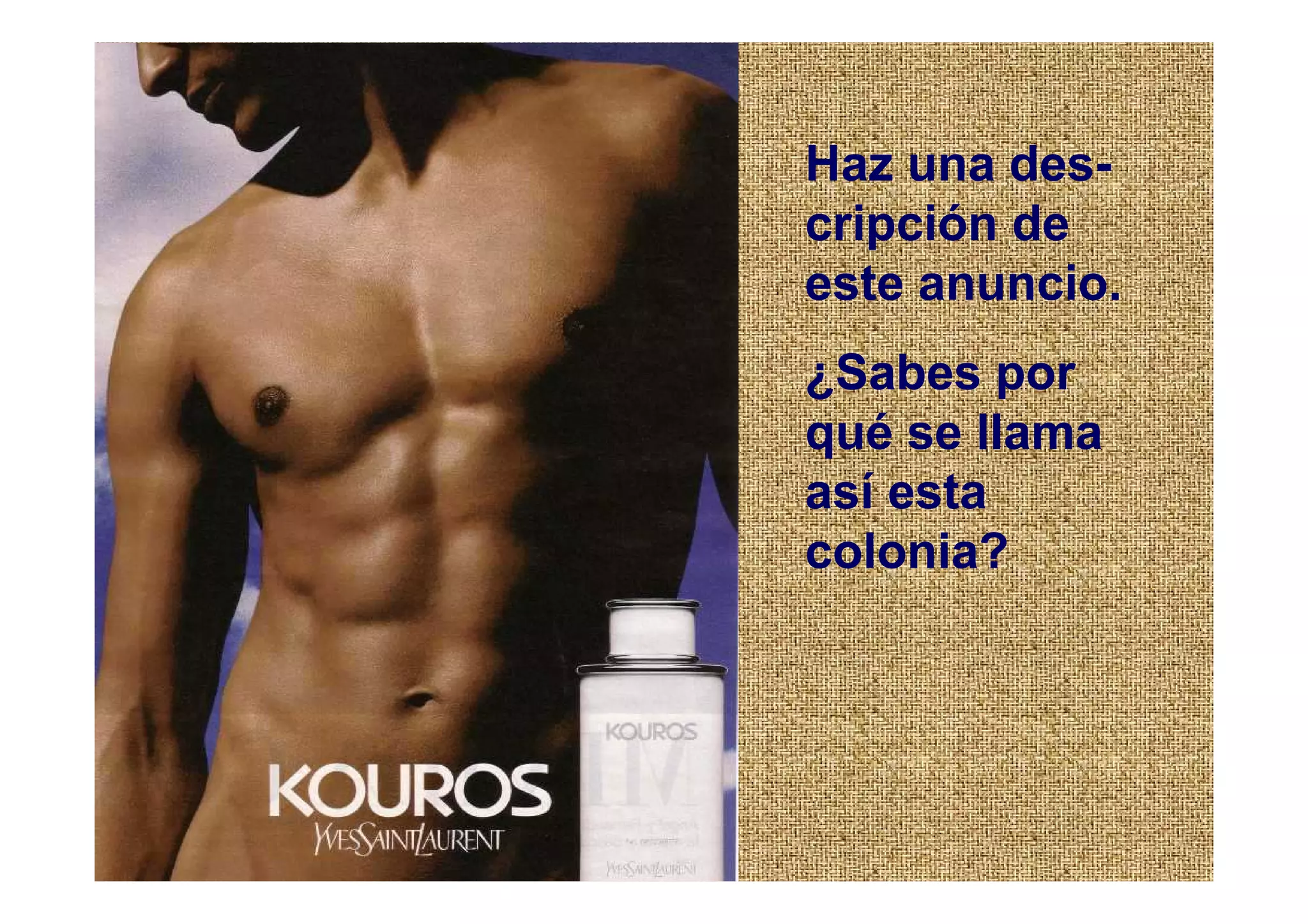 Haz una des-
cripción de
este anuncio.
¿Sabes por
qué se llama
así esta
colonia?
 