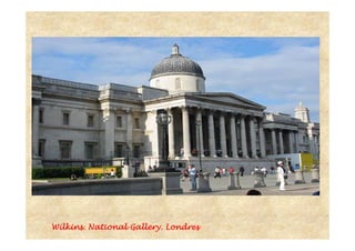 Wilkins.Wilkins.Wilkins.Wilkins. NationalNationalNationalNational GalleryGalleryGalleryGallery. Londres. Londres. Londres. Londres
 