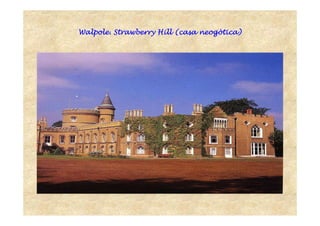 Walpole.Walpole.Walpole.Walpole. StrawberryStrawberryStrawberryStrawberry Hill (casaHill (casaHill (casaHill (casa neogòticaneogòticaneogòticaneogòtica))))
 