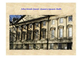 John Wood (pare).John Wood (pare).John Wood (pare).John Wood (pare). QueenQueenQueenQueen’’’’ssss SquareSquareSquareSquare .Bath.Bath.Bath.Bath
 