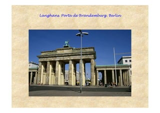 Langhans. Porta de Brandemburg. Berlin
 
