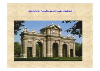 Sabatini. Puerta deSabatini. Puerta deSabatini. Puerta deSabatini. Puerta de AlcalAlcalAlcalAlcalàààà. Madrid. Madrid. Madrid. Madrid
 