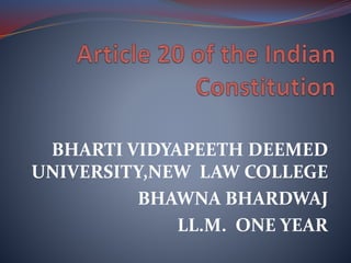 BHARTI VIDYAPEETH DEEMED
UNIVERSITY,NEW LAW COLLEGE
BHAWNA BHARDWAJ
LL.M. ONE YEAR
 