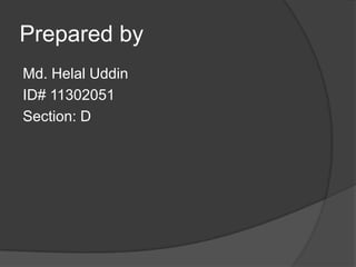 Prepared by
Md. Helal Uddin
ID# 11302051
Section: D

 