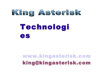 Technologi
es
www.kingasterisk.com
king@kingasterisk.com

 