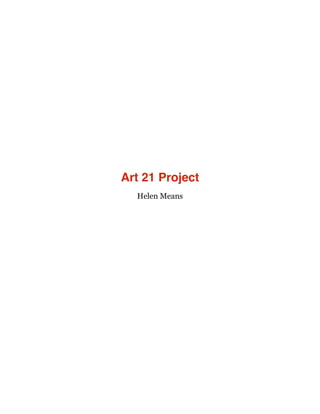 Art 21 Project
Helen Means
 
