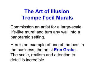 The Art of Illusion  Trompe l'oeil Murals ,[object Object],[object Object]