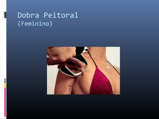 Dobra Peitoral 
(Feminino) 
 